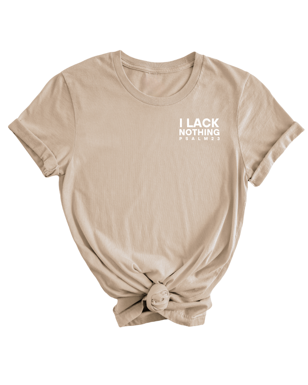 I Lack Nothing - Unisex T-Shirt