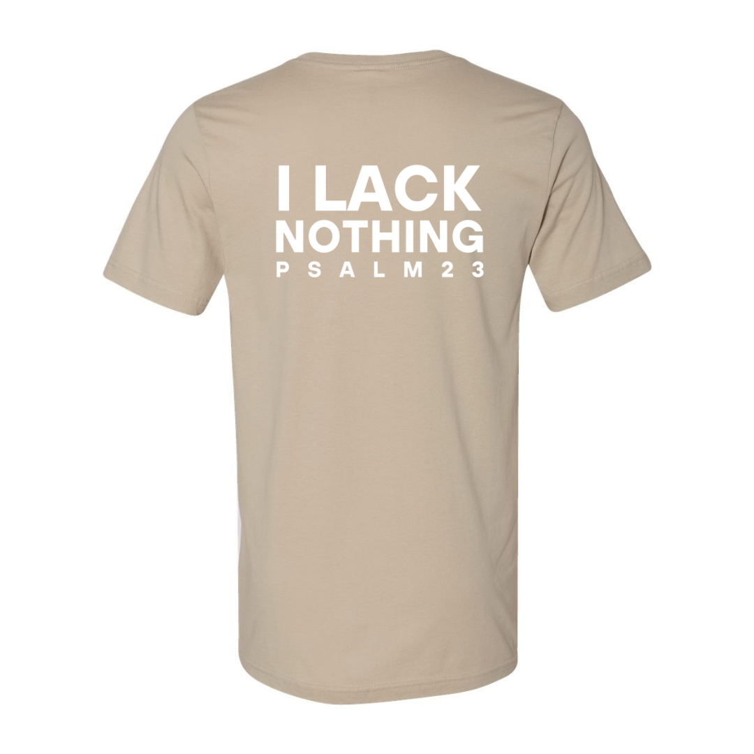 I Lack Nothing - Unisex T-Shirt