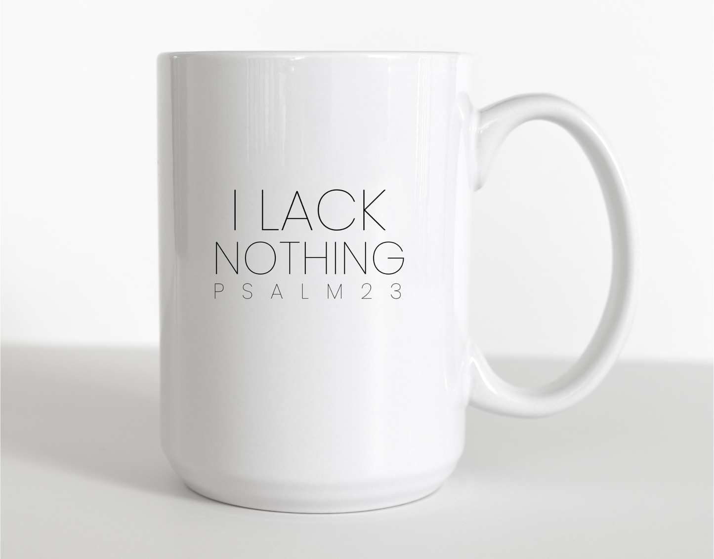 I Lack Nothing - 15 oz mug