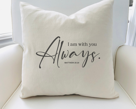 I Am With You Always - 18 x 18 Natural Pillow Cover